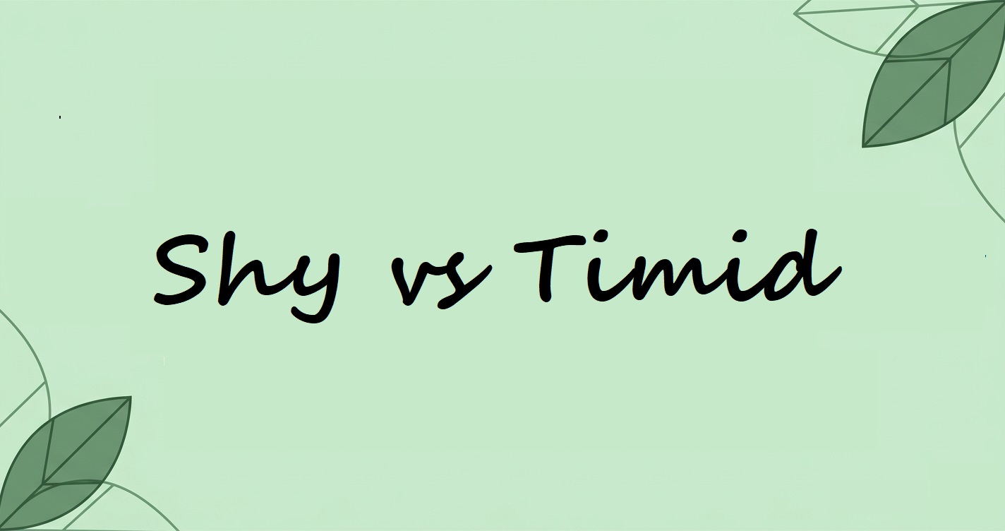 Shy vs Timid: What is the Difference? A Simple Guide