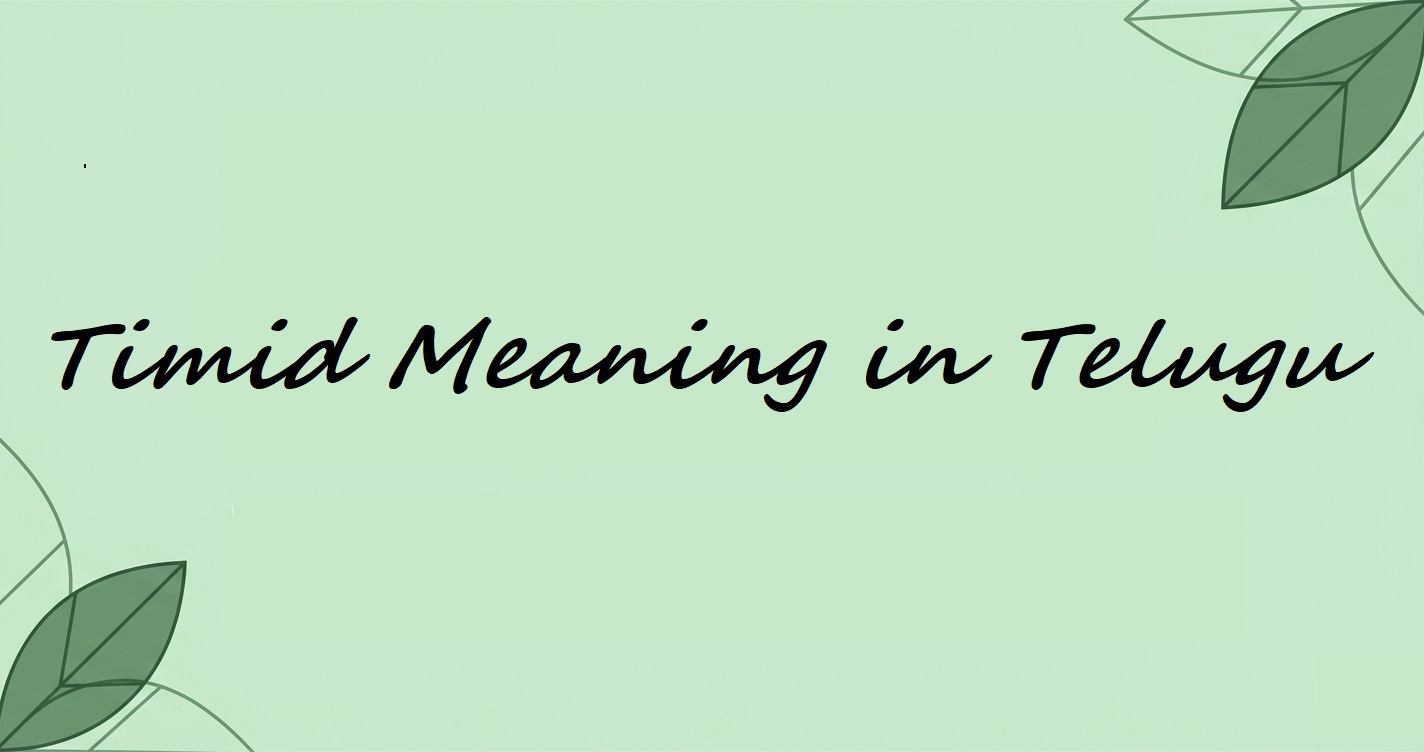 Timid Meaning: Understanding Professional Timid Meaning in Telugu