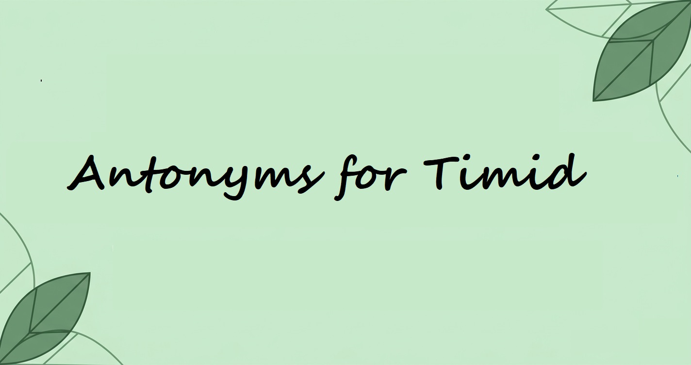 Timid Antonyms: Powerful Words for Boldness and Confidence
