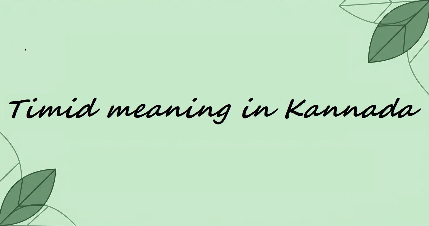 Timid Meaning: Understanding Professional Timid Meaning in Kannada