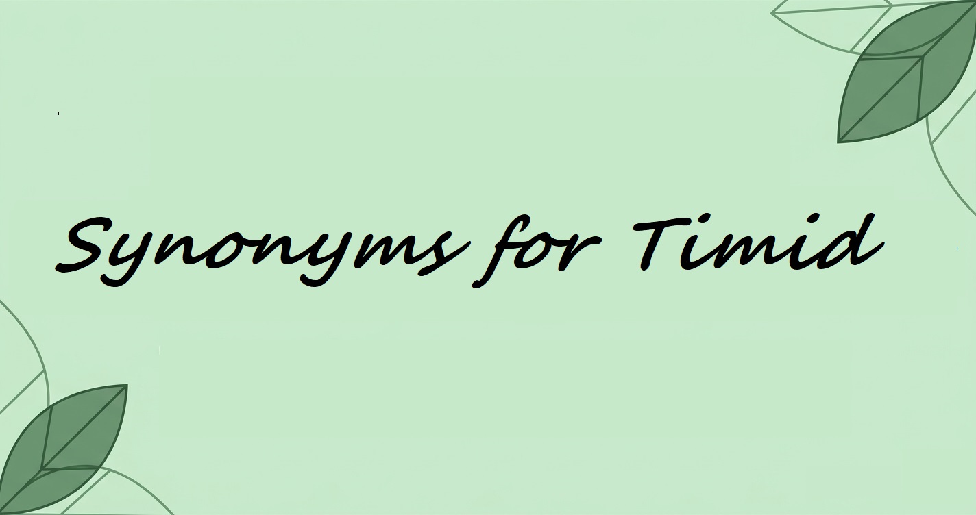 Timid Synonyms: 20+ Words to Describe Shyness and Hesitation